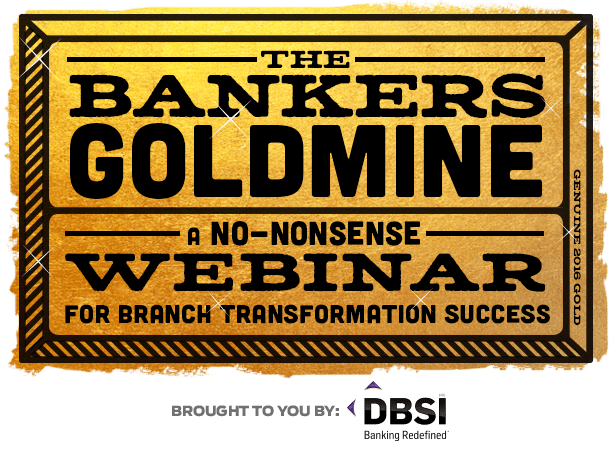 The Bankers Goldmine: A No-Nonsense Webinar for Branch Transformation Success